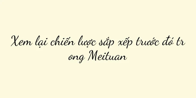 Xem lại chiến lược sắp xếp trước đó trong Meituan