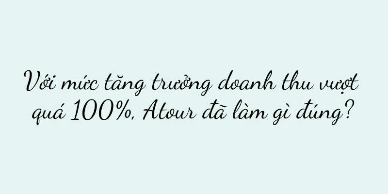 Với mức tăng trưởng doanh thu vượt quá 100%, Atour đã làm gì đúng?