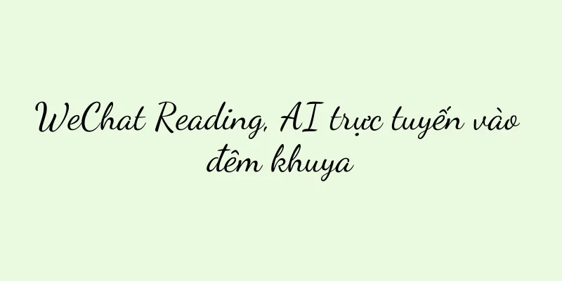 WeChat Reading, AI trực tuyến vào đêm khuya