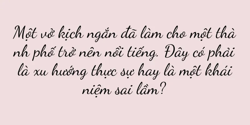 Một vở kịch ngắn đã làm cho một thành phố trở nên nổi tiếng. Đây có phải là xu hướng thực sự hay là một khái niệm sai lầm?