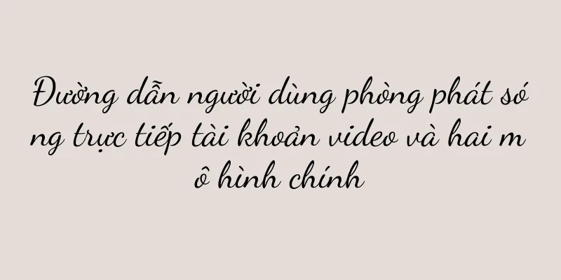 Đường dẫn người dùng phòng phát sóng trực tiếp tài khoản video và hai mô hình chính