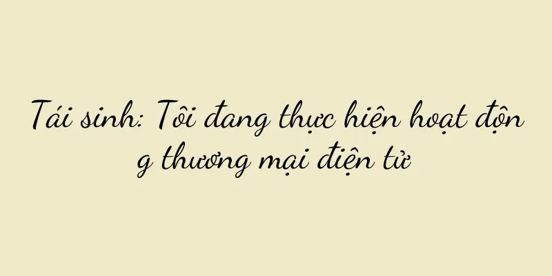 Tái sinh: Tôi đang thực hiện hoạt động thương mại điện tử