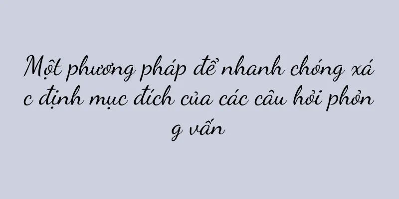 Một phương pháp để nhanh chóng xác định mục đích của các câu hỏi phỏng vấn