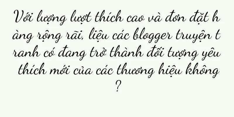 Với lượng lượt thích cao và đơn đặt hàng rộng rãi, liệu các blogger truyện tranh có đang trở thành đối tượng yêu thích mới của các thương hiệu không?