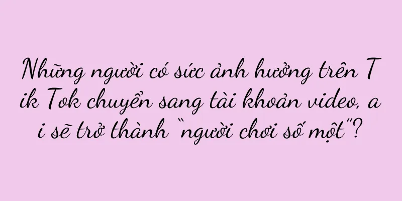 Những người có sức ảnh hưởng trên Tik Tok chuyển sang tài khoản video, ai sẽ trở thành “người chơi số một”?