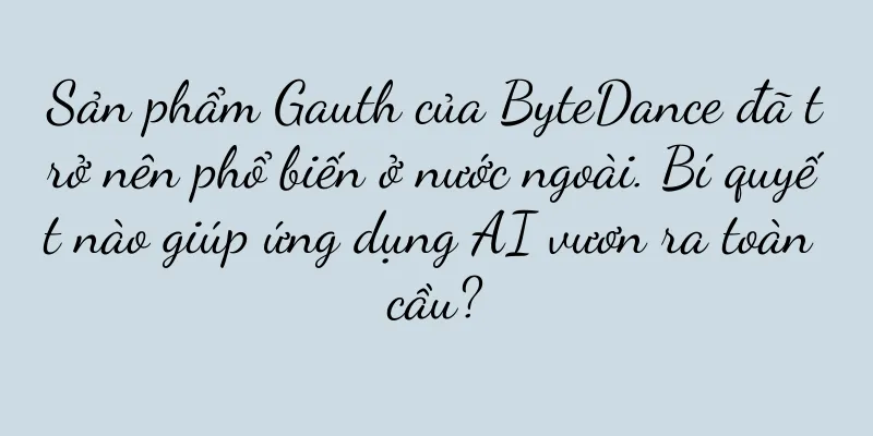 Sản phẩm Gauth của ByteDance đã trở nên phổ biến ở nước ngoài. Bí quyết nào giúp ứng dụng AI vươn ra toàn cầu?