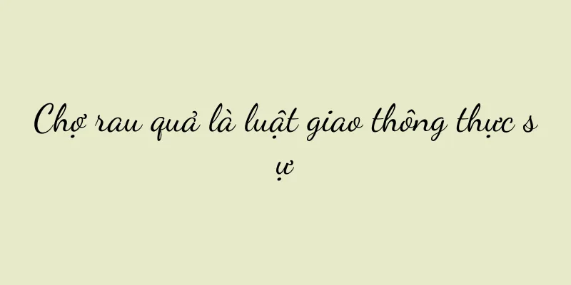 Chợ rau quả là luật giao thông thực sự