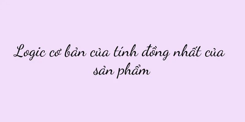 Logic cơ bản của tính đồng nhất của sản phẩm
