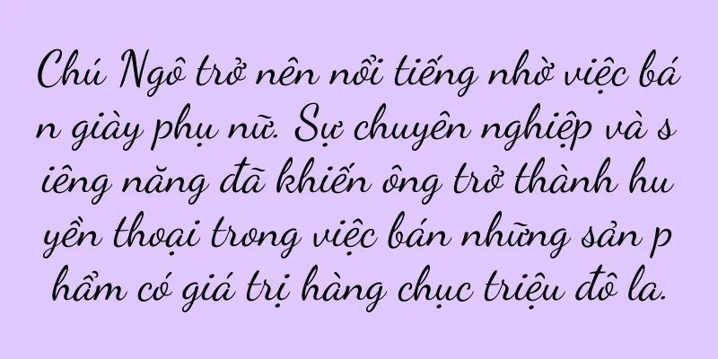 Chú Ngô trở nên nổi tiếng nhờ việc bán giày phụ nữ. Sự chuyên nghiệp và siêng năng đã khiến ông trở thành huyền thoại trong việc bán những sản phẩm có giá trị hàng chục triệu đô la.