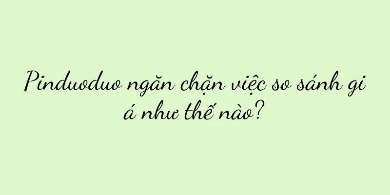 Pinduoduo ngăn chặn việc so sánh giá như thế nào?