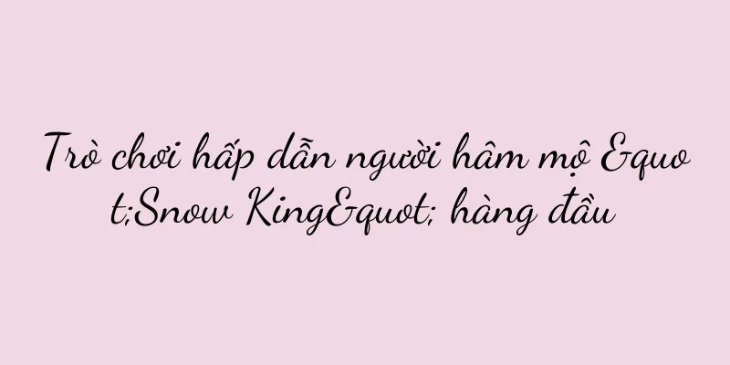 Trò chơi hấp dẫn người hâm mộ "Snow King" hàng đầu
