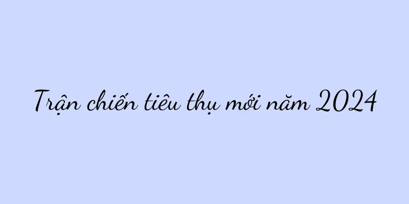 Trận chiến tiêu thụ mới năm 2024