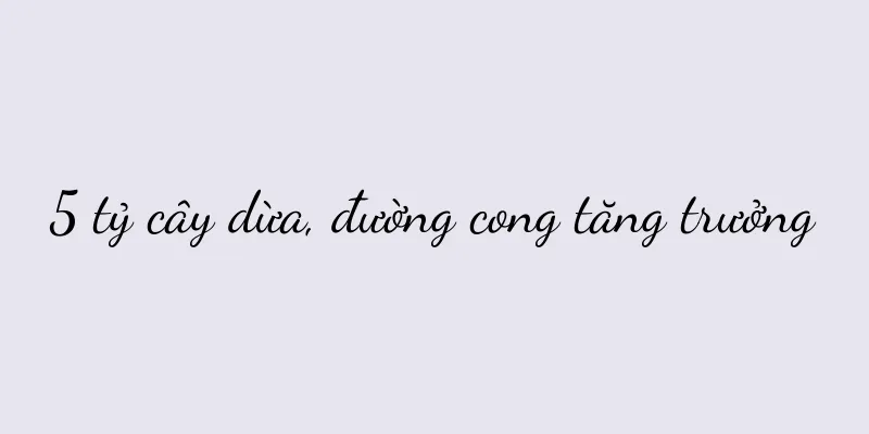 5 tỷ cây dừa, đường cong tăng trưởng