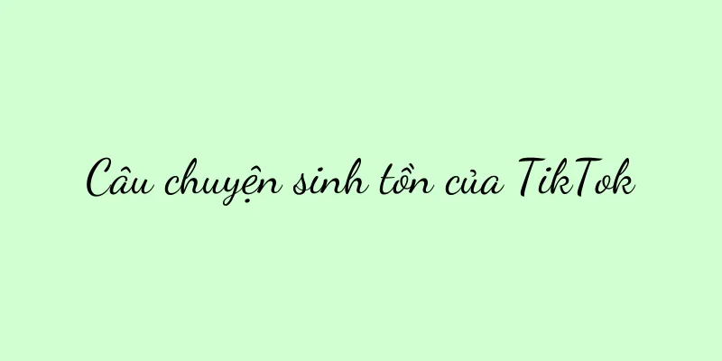 Câu chuyện sinh tồn của TikTok