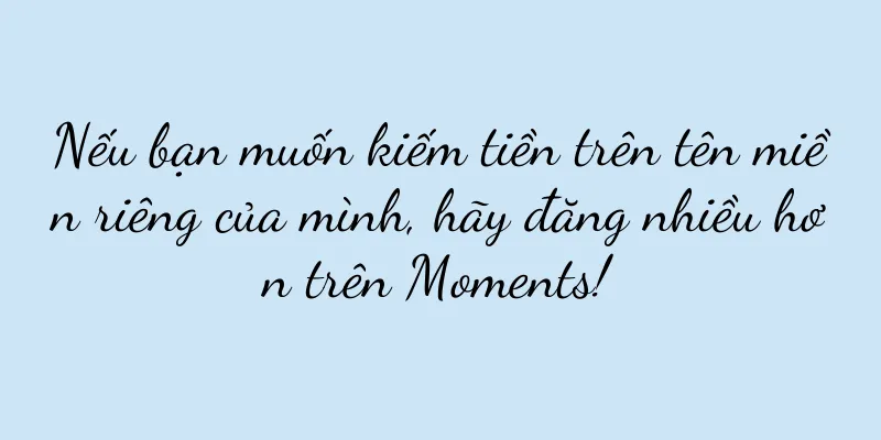 Nếu bạn muốn kiếm tiền trên tên miền riêng của mình, hãy đăng nhiều hơn trên Moments!