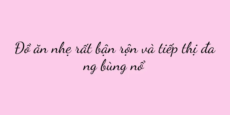 Đồ ăn nhẹ rất bận rộn và tiếp thị đang bùng nổ