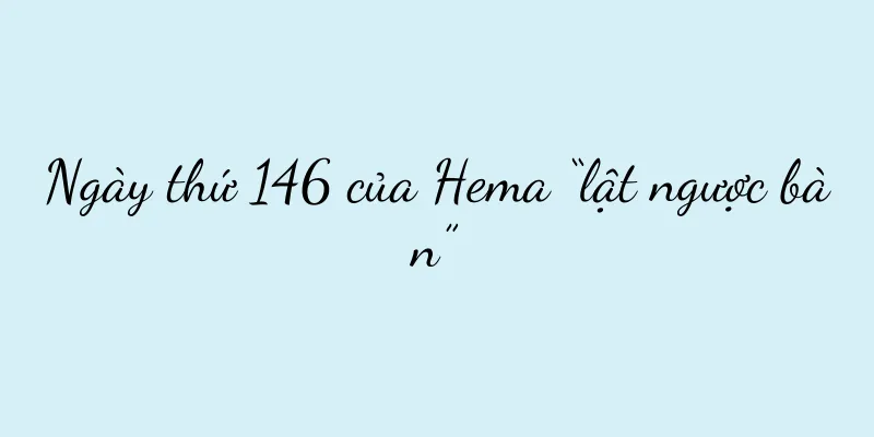 Ngày thứ 146 của Hema “lật ngược bàn”