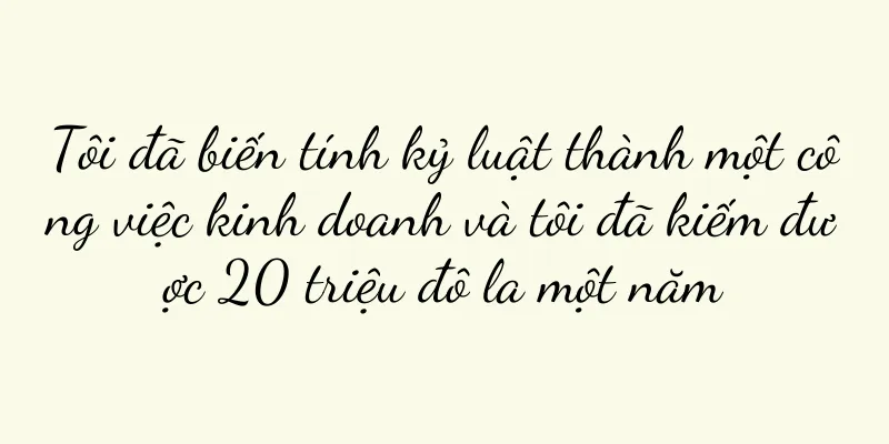 Tôi đã biến tính kỷ luật thành một công việc kinh doanh và tôi đã kiếm được 20 triệu đô la một năm