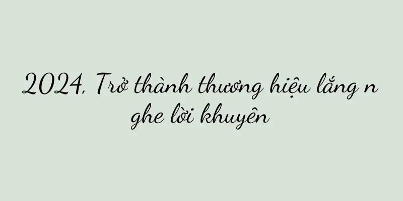 2024, Trở thành thương hiệu lắng nghe lời khuyên