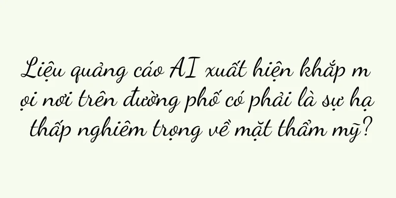 Liệu quảng cáo AI xuất hiện khắp mọi nơi trên đường phố có phải là sự hạ thấp nghiêm trọng về mặt thẩm mỹ?
