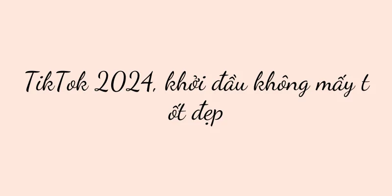 TikTok 2024, khởi đầu không mấy tốt đẹp