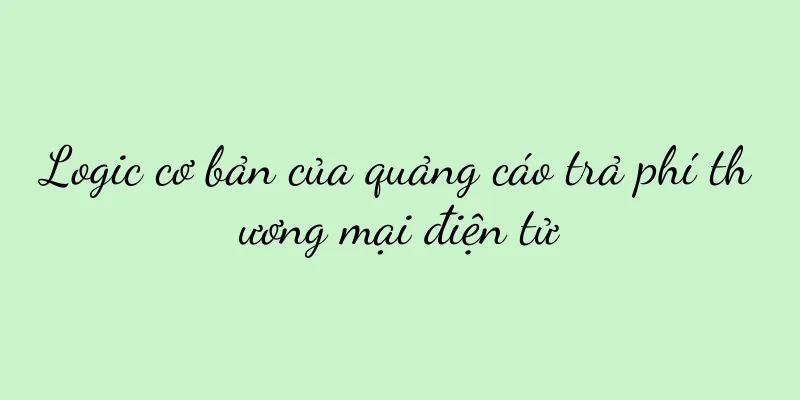 Logic cơ bản của quảng cáo trả phí thương mại điện tử