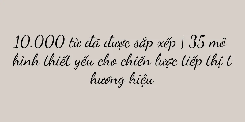 10.000 từ đã được sắp xếp | 35 mô hình thiết yếu cho chiến lược tiếp thị thương hiệu