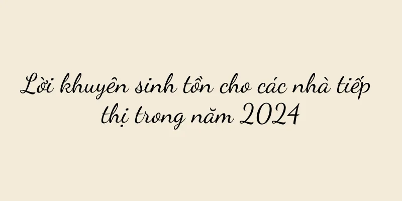 Lời khuyên sinh tồn cho các nhà tiếp thị trong năm 2024