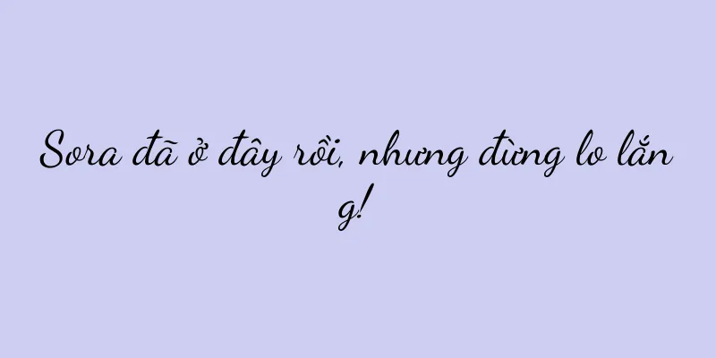 Sora đã ở đây rồi, nhưng đừng lo lắng!