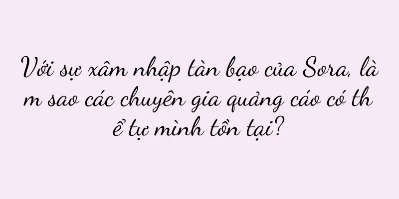 Với sự xâm nhập tàn bạo của Sora, làm sao các chuyên gia quảng cáo có thể tự mình tồn tại?