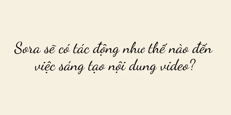 Sora sẽ có tác động như thế nào đến việc sáng tạo nội dung video?