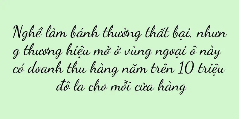 Nghề làm bánh thường thất bại, nhưng thương hiệu mở ở vùng ngoại ô này có doanh thu hàng năm trên 10 triệu đô la cho mỗi cửa hàng