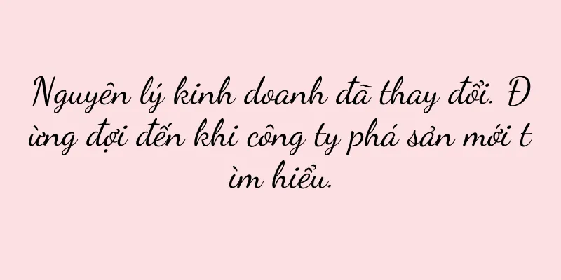 Nguyên lý kinh doanh đã thay đổi. Đừng đợi đến khi công ty phá sản mới tìm hiểu.