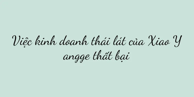 Việc kinh doanh thái lát của Xiao Yangge thất bại