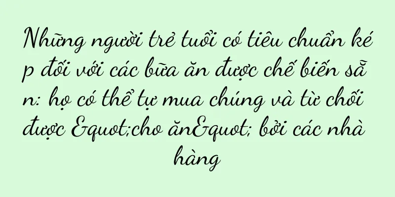 Những người trẻ tuổi có tiêu chuẩn kép đối với các bữa ăn được chế biến sẵn: họ có thể tự mua chúng và từ chối được "cho ăn" bởi các nhà hàng