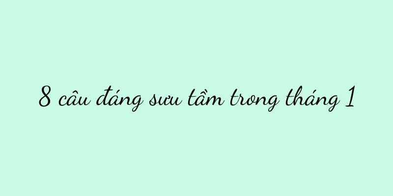 8 câu đáng sưu tầm trong tháng 1