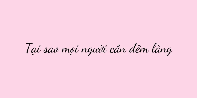 Tại sao mọi người cần đêm làng