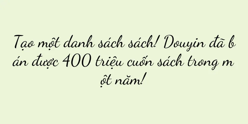 Tạo một danh sách sách! Douyin đã bán được 400 triệu cuốn sách trong một năm!