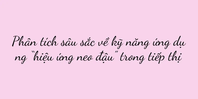 Phân tích sâu sắc về kỹ năng ứng dụng “hiệu ứng neo đậu” trong tiếp thị