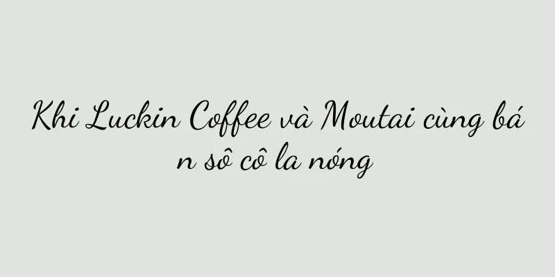 Khi Luckin Coffee và Moutai cùng bán sô cô la nóng
