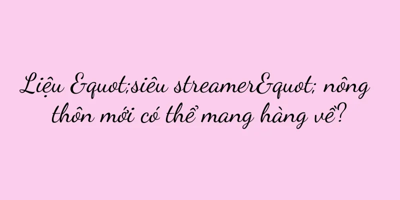 Liệu "siêu streamer" nông thôn mới có thể mang hàng về?