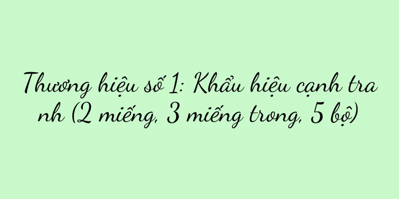 Thương hiệu số 1: Khẩu hiệu cạnh tranh (2 miếng, 3 miếng trong, 5 bộ)