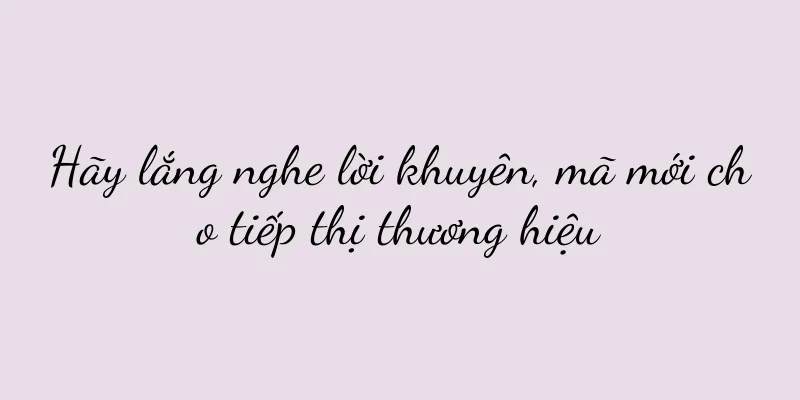 Hãy lắng nghe lời khuyên, mã mới cho tiếp thị thương hiệu