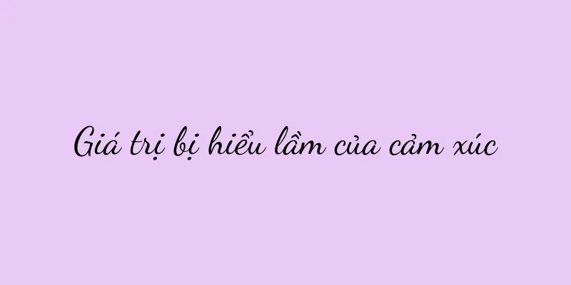Giá trị bị hiểu lầm của cảm xúc