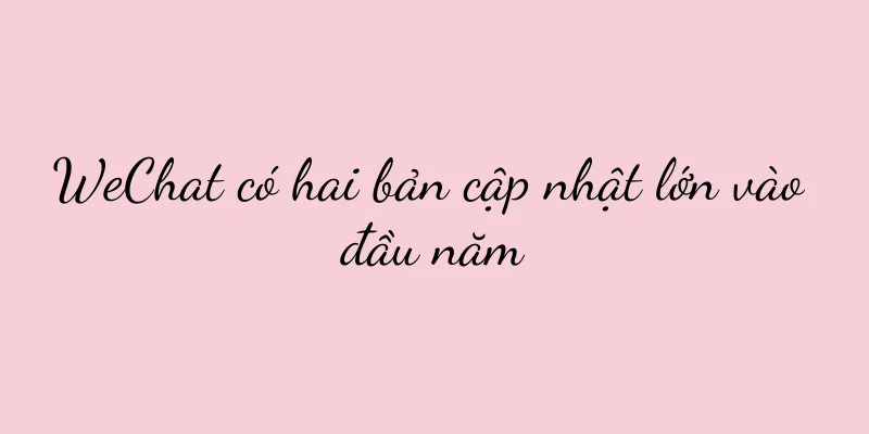 WeChat có hai bản cập nhật lớn vào đầu năm
