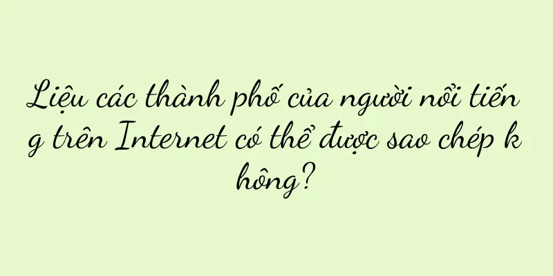 Liệu các thành phố của người nổi tiếng trên Internet có thể được sao chép không?