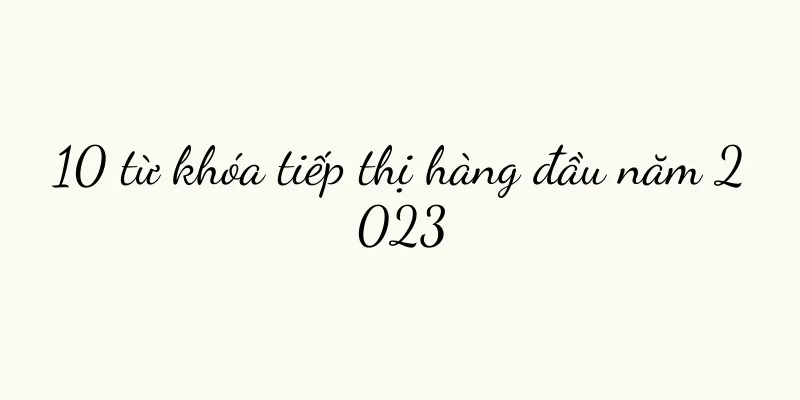 10 từ khóa tiếp thị hàng đầu năm 2023