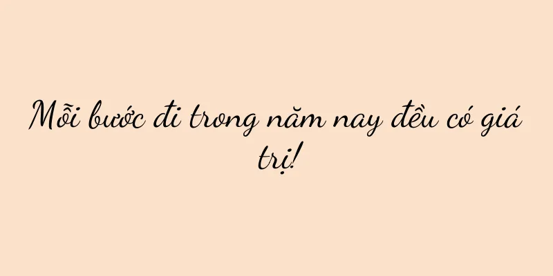 Mỗi bước đi trong năm nay đều có giá trị!