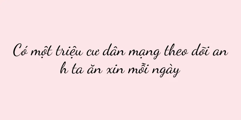 Có một triệu cư dân mạng theo dõi anh ta ăn xin mỗi ngày