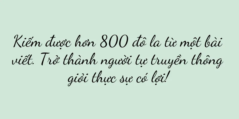 Kiếm được hơn 800 đô la từ một bài viết. Trở thành người tự truyền thông giỏi thực sự có lợi!